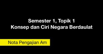 Nota Pengajian Am S1 - Konsep dan Ciri Negara Berdaulat